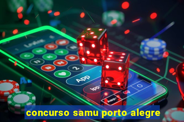 concurso samu porto alegre